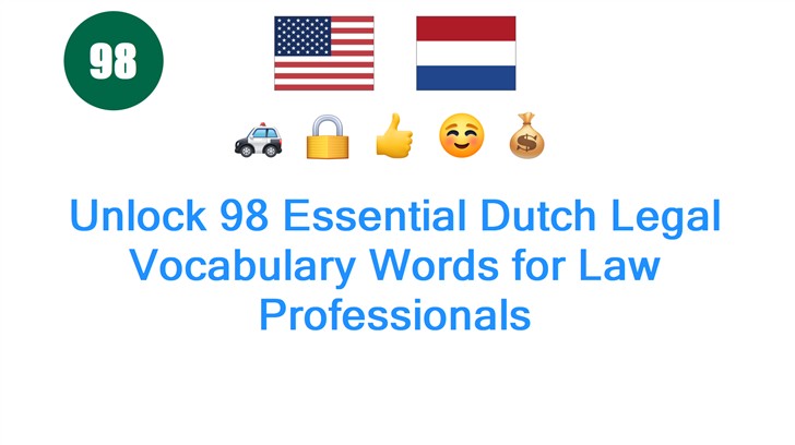 Unlock 98 Essential Dutch Legal Vocabulary Words for Law Professionals